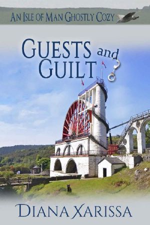 [Isle of Man Ghostly Cozy 07] • Guests and Guilt (An Isle of Man Ghostly Cozy Book 7)